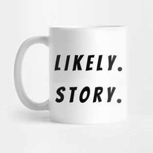 Likely Story - Black Mug